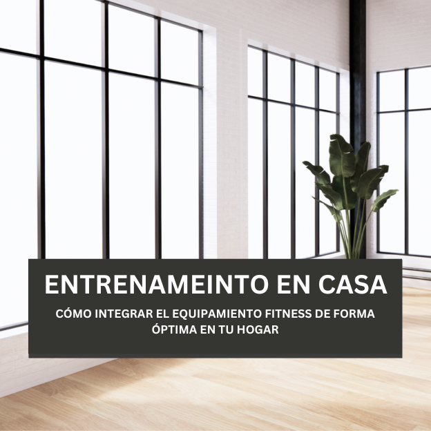 Entrenameinto en Casa Cómo Integrar Equipos de Fitness de Manera Óptima en tu Hogar